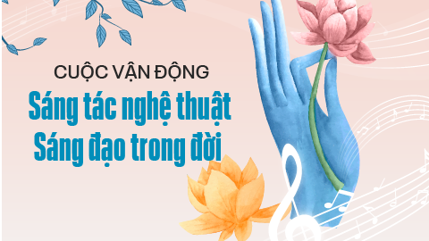 Chính thức phát động cuộc “Vận động sáng tác âm nhạc – Sáng Đạo Trong Đời”